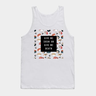 give me sushi or give me death Tank Top